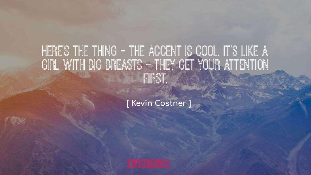 First quotes by Kevin Costner