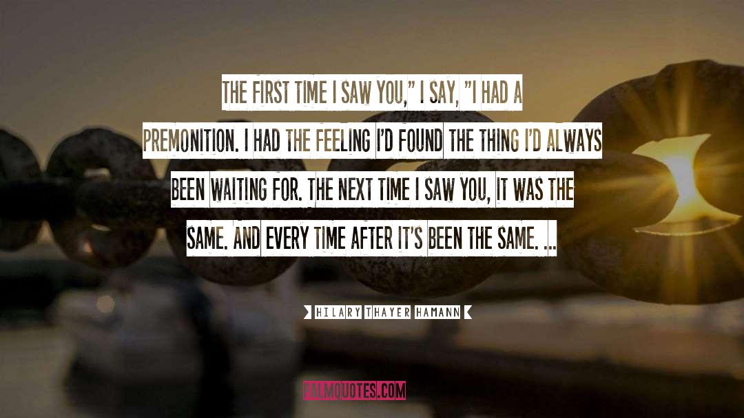 First Time I Saw You quotes by Hilary Thayer Hamann