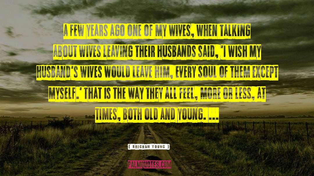 First Wives Club Quote quotes by Brigham Young