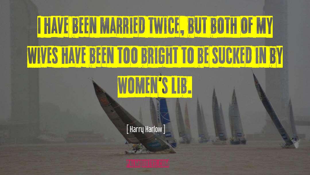 First Wives Club Quote quotes by Harry Harlow