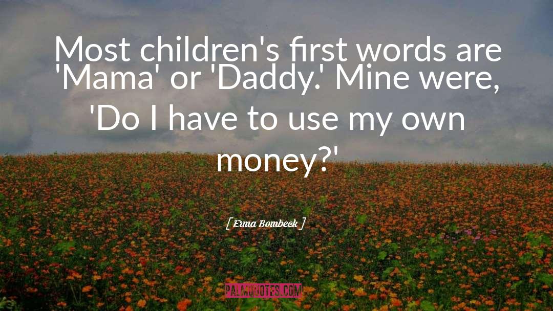 First Words quotes by Erma Bombeck