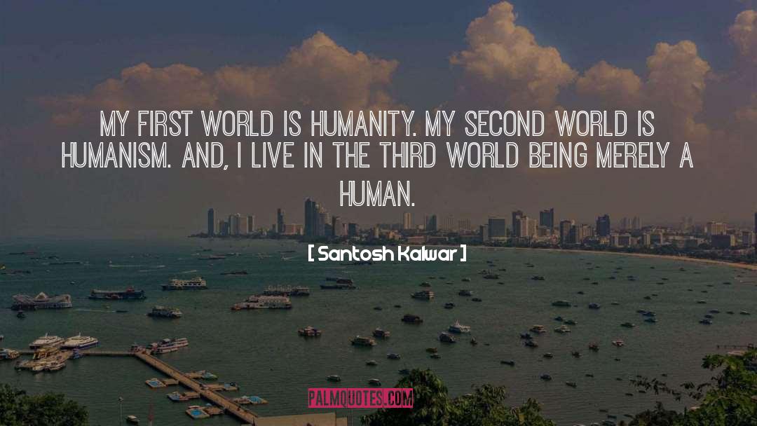 First World quotes by Santosh Kalwar