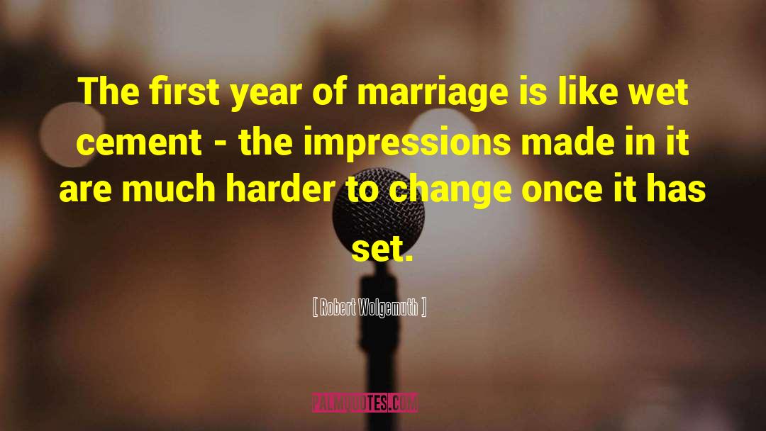 First Year Marriage quotes by Robert Wolgemuth