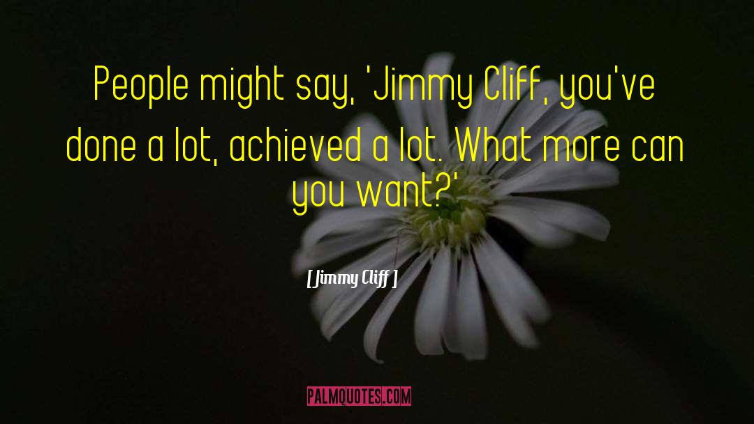 Fiscal Cliff quotes by Jimmy Cliff