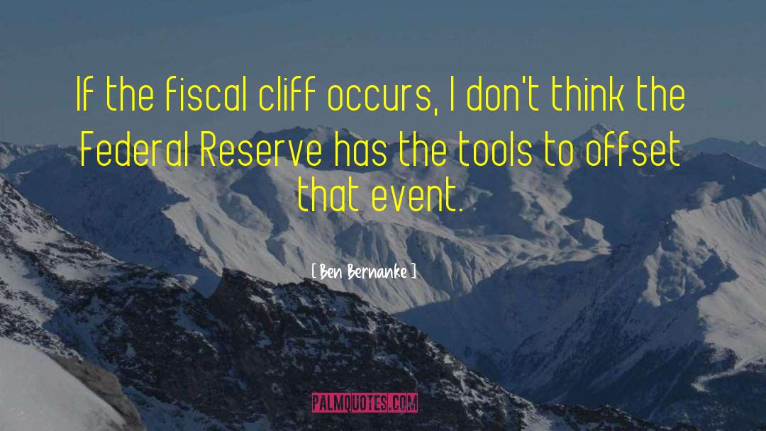 Fiscal Cliff quotes by Ben Bernanke