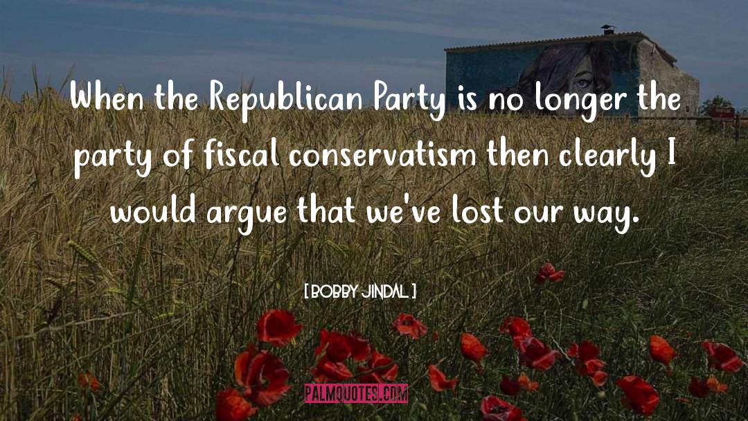 Fiscal Conservatism quotes by Bobby Jindal
