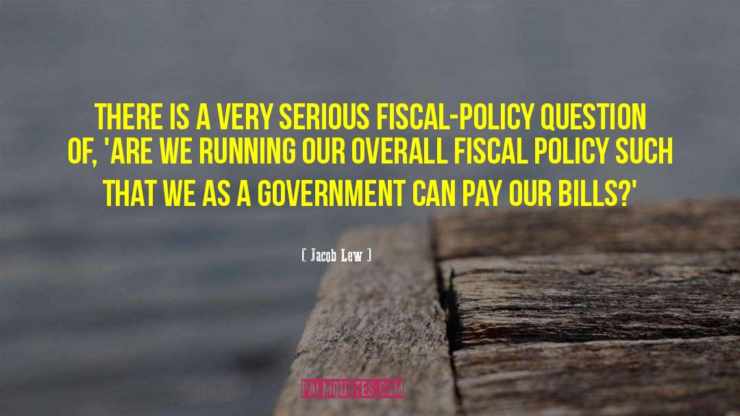 Fiscal Policy quotes by Jacob Lew