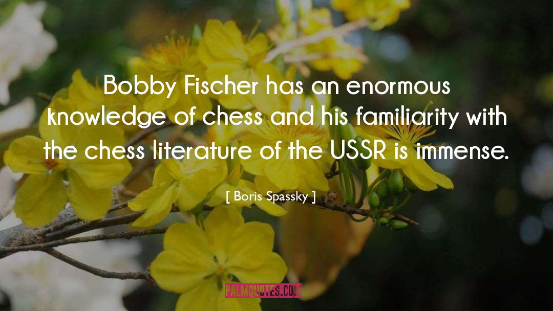 Fischer quotes by Boris Spassky