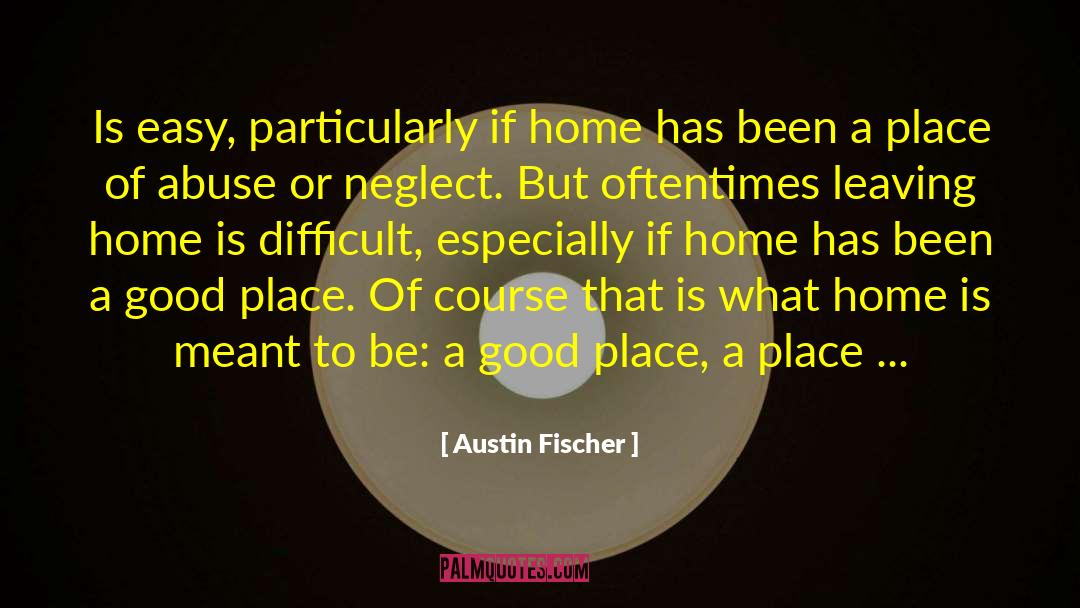 Fischer quotes by Austin Fischer