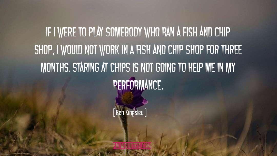 Fish And Chips quotes by Ben Kingsley
