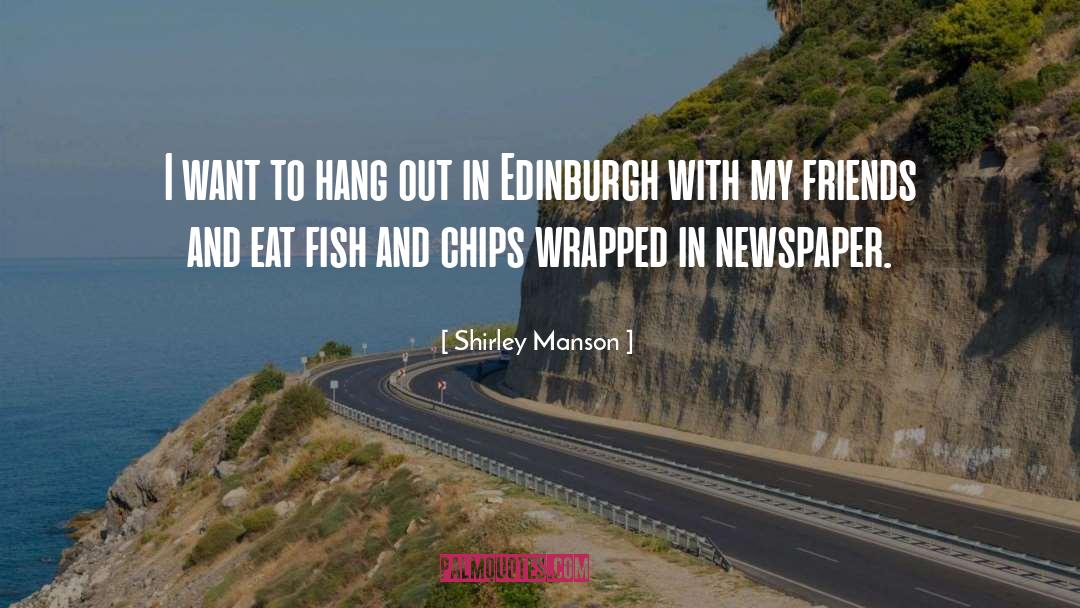 Fish And Chips quotes by Shirley Manson