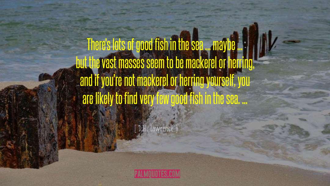 Fish In The Sea quotes by D.H. Lawrence
