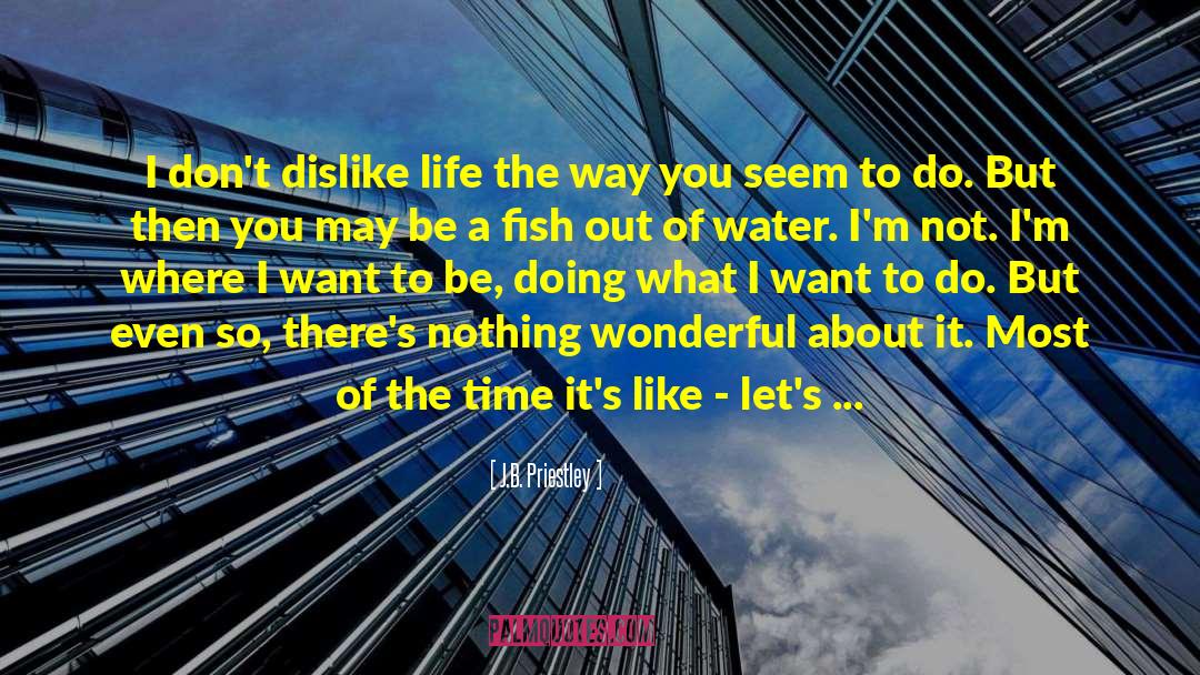 Fish Out Of Water quotes by J.B. Priestley