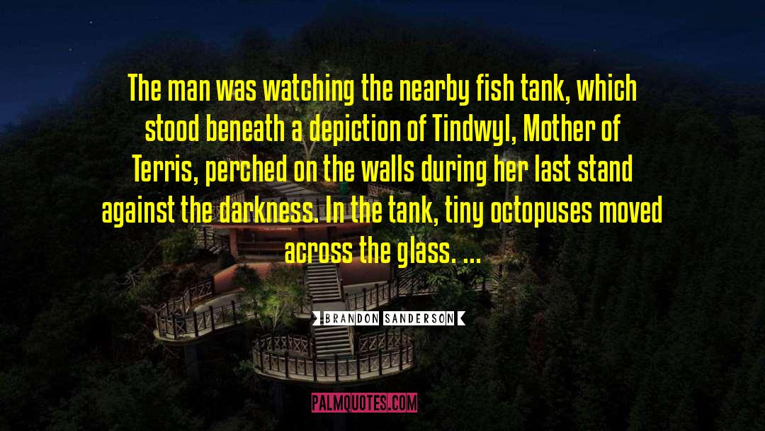 Fish Tank quotes by Brandon Sanderson
