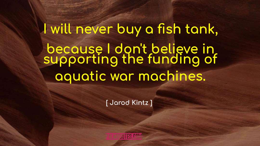 Fish Tank quotes by Jarod Kintz