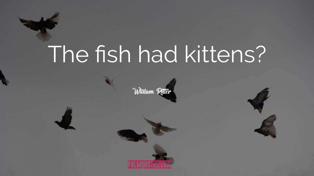 Fish Tank quotes by William Ritter