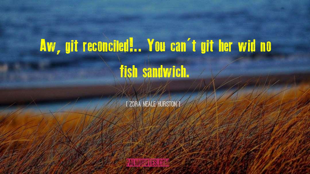Fish Tanks quotes by Zora Neale Hurston