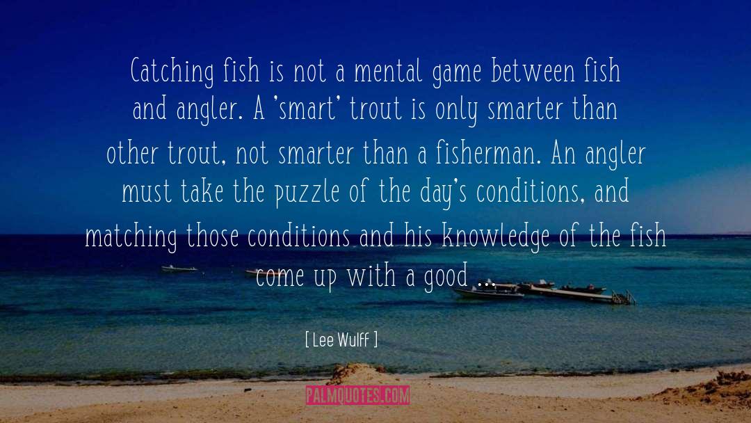 Fisherman quotes by Lee Wulff