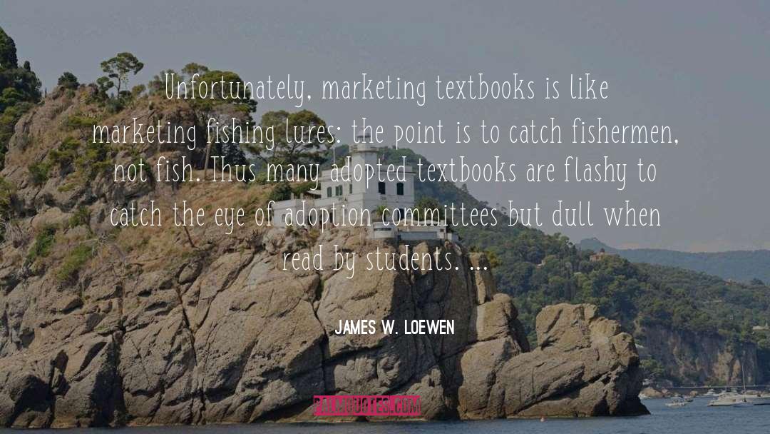 Fisherman quotes by James W. Loewen