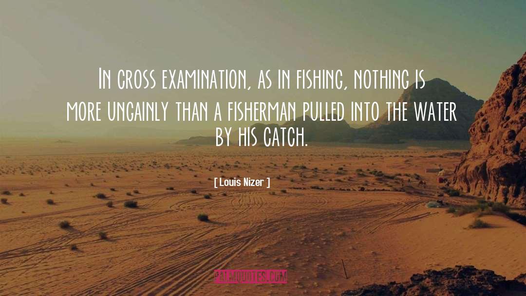 Fisherman quotes by Louis Nizer