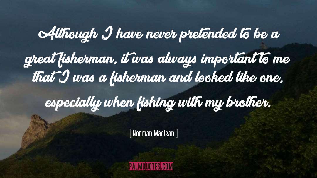 Fisherman quotes by Norman Maclean