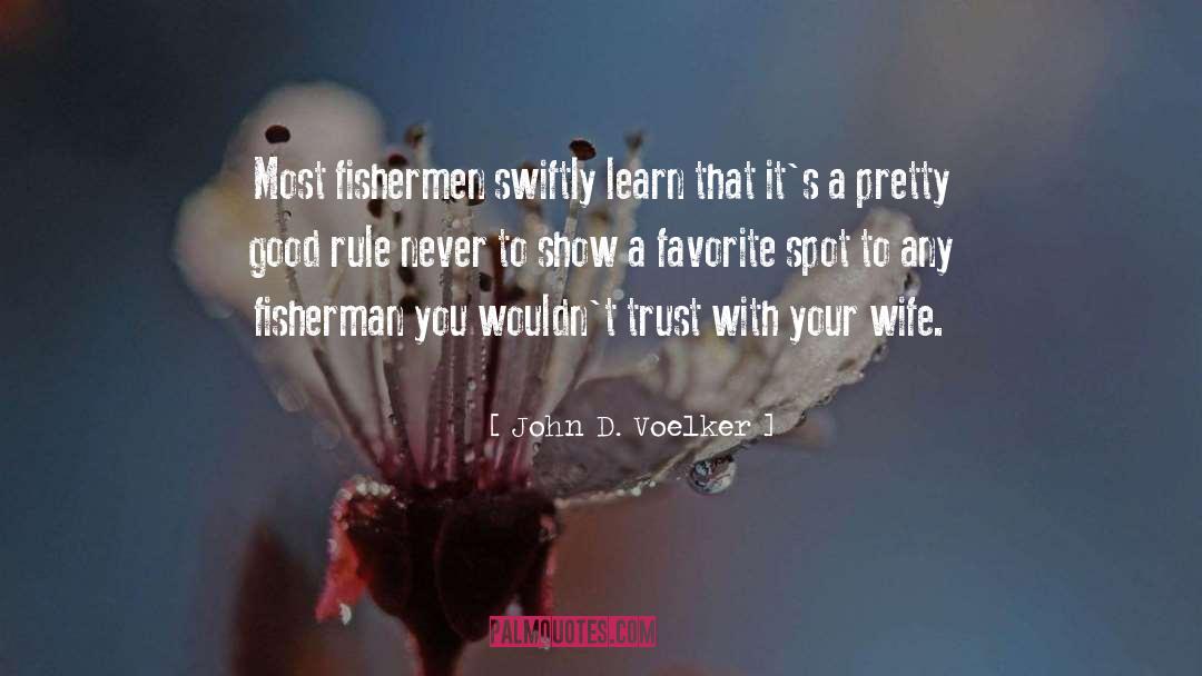 Fishermen quotes by John D. Voelker