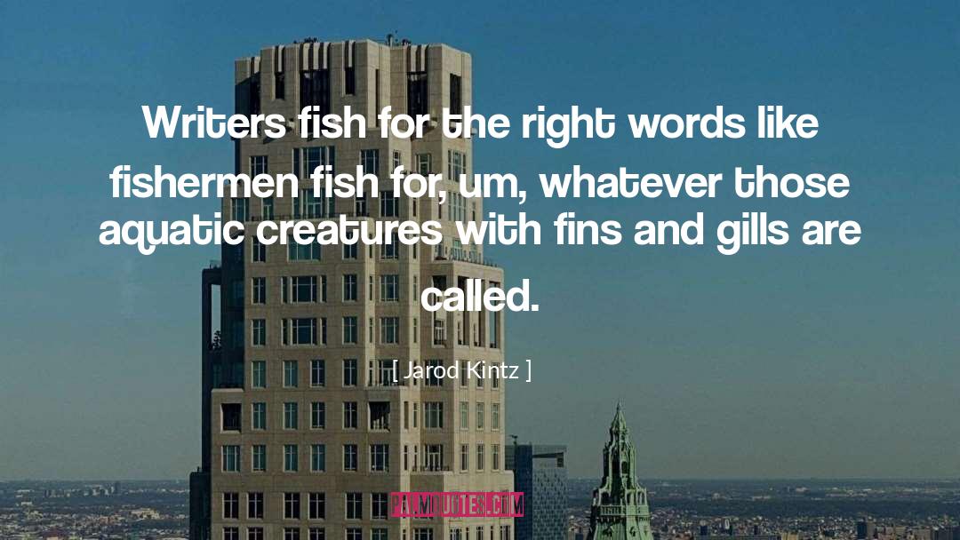 Fishermen quotes by Jarod Kintz