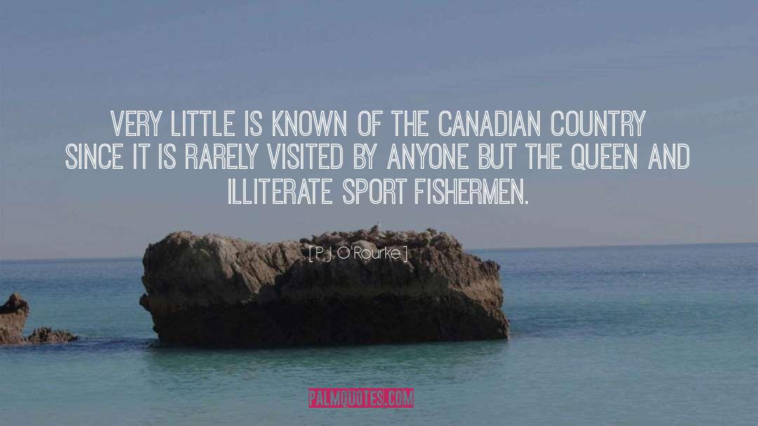 Fishermen quotes by P. J. O'Rourke