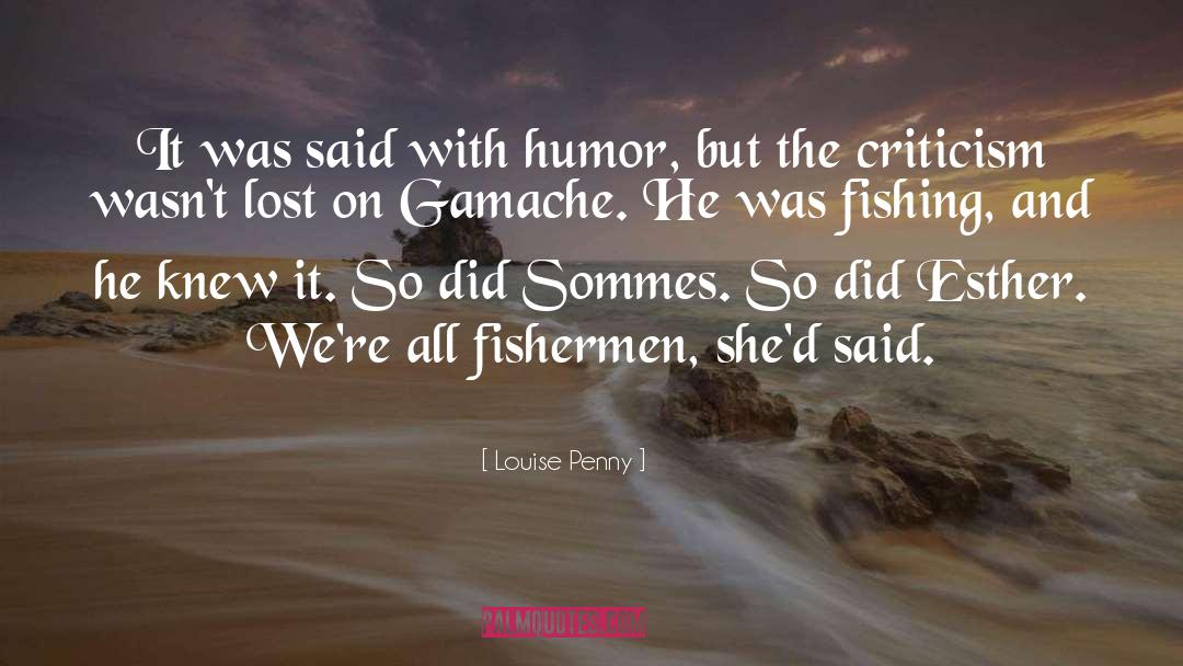 Fishermen quotes by Louise Penny