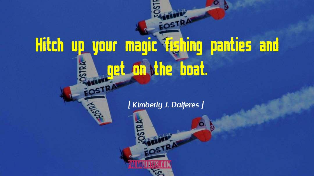 Fishing Boats quotes by Kimberly J. Dalferes