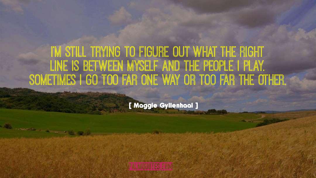 Fishing Line quotes by Maggie Gyllenhaal