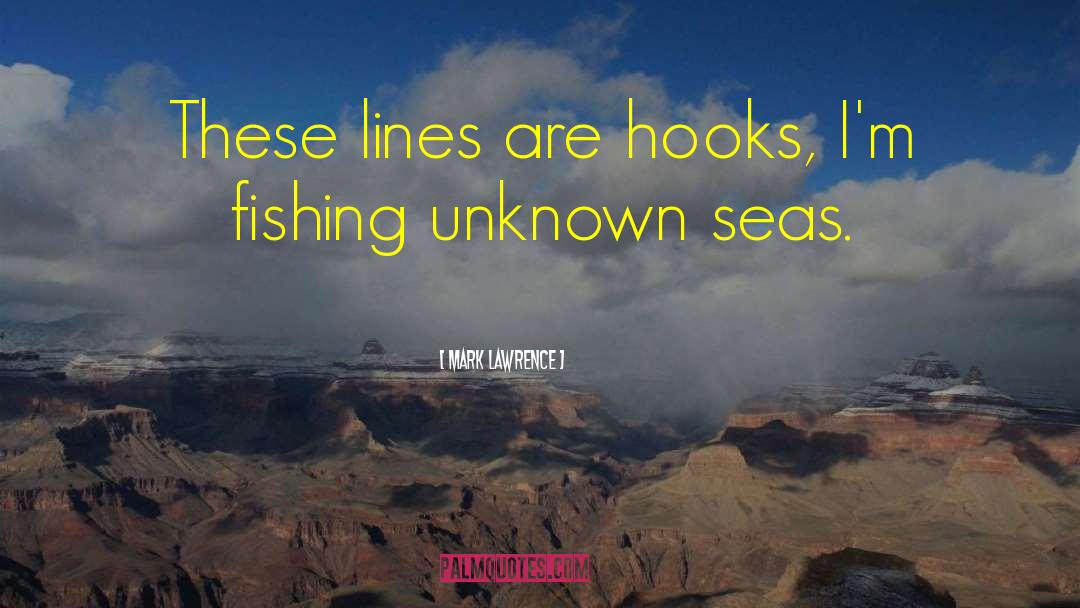 Fishing Line quotes by Mark Lawrence