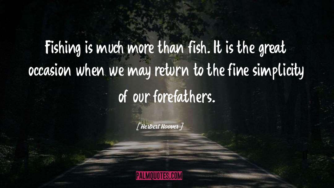 Fishing quotes by Herbert Hoover