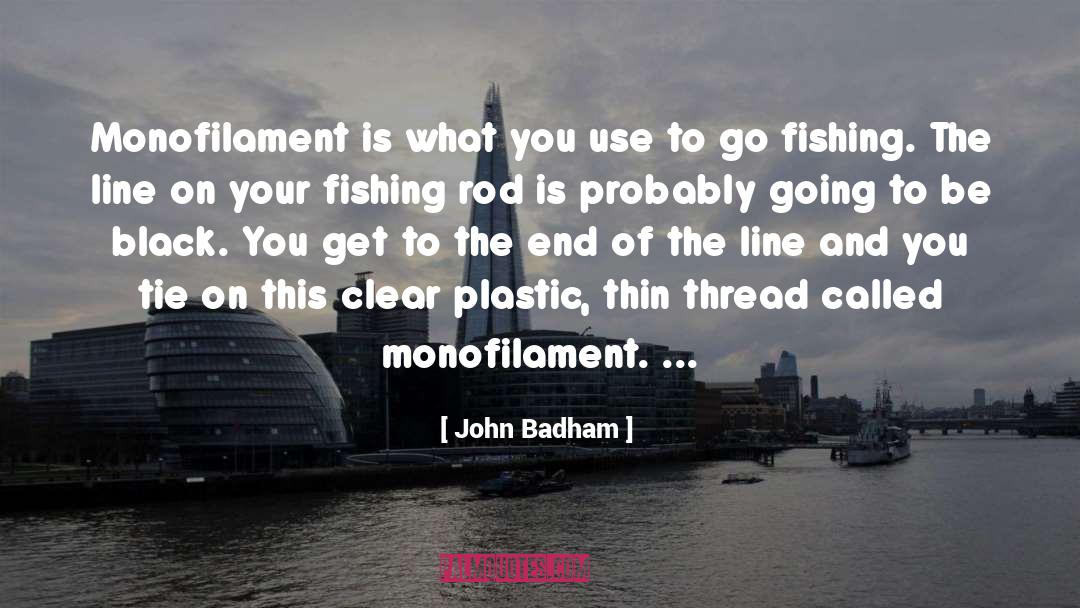 Fishing quotes by John Badham