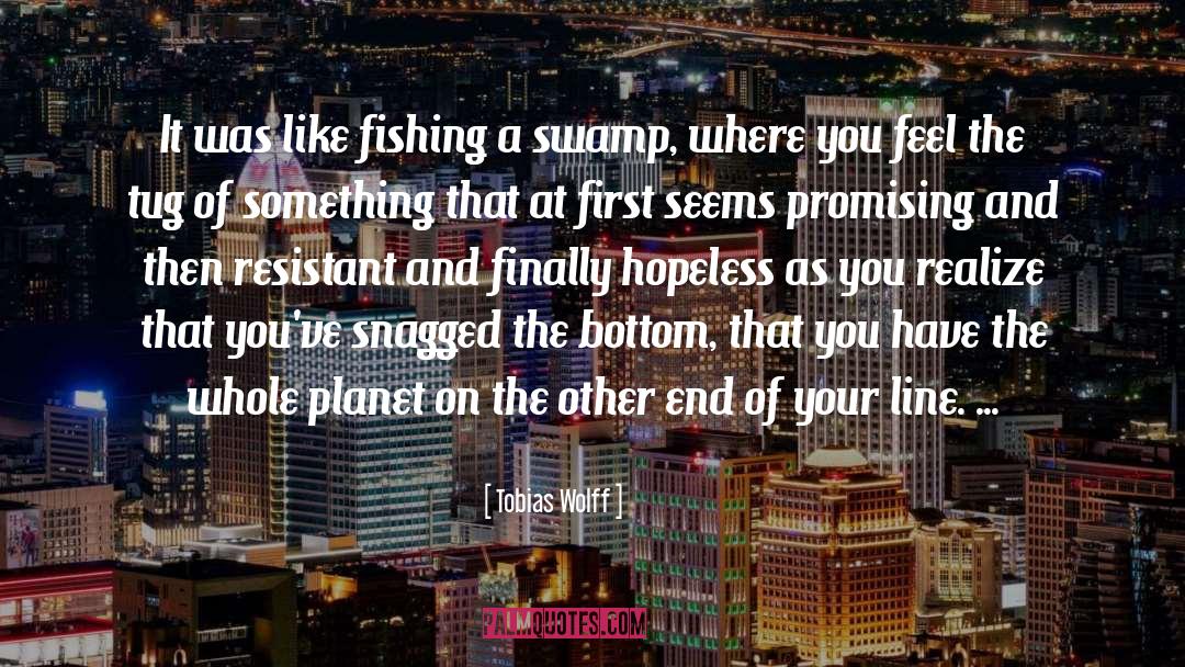Fishing quotes by Tobias Wolff