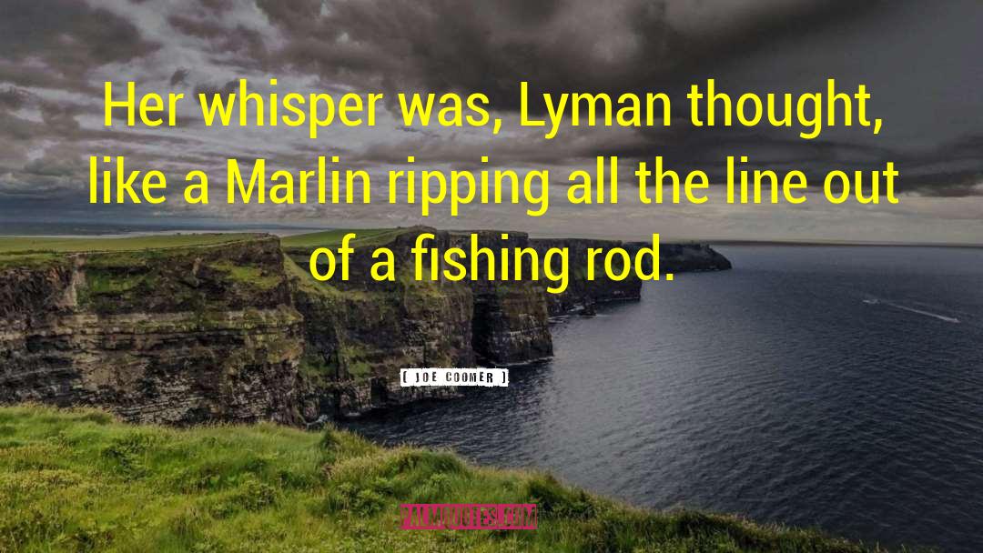 Fishing Rod quotes by Joe Coomer