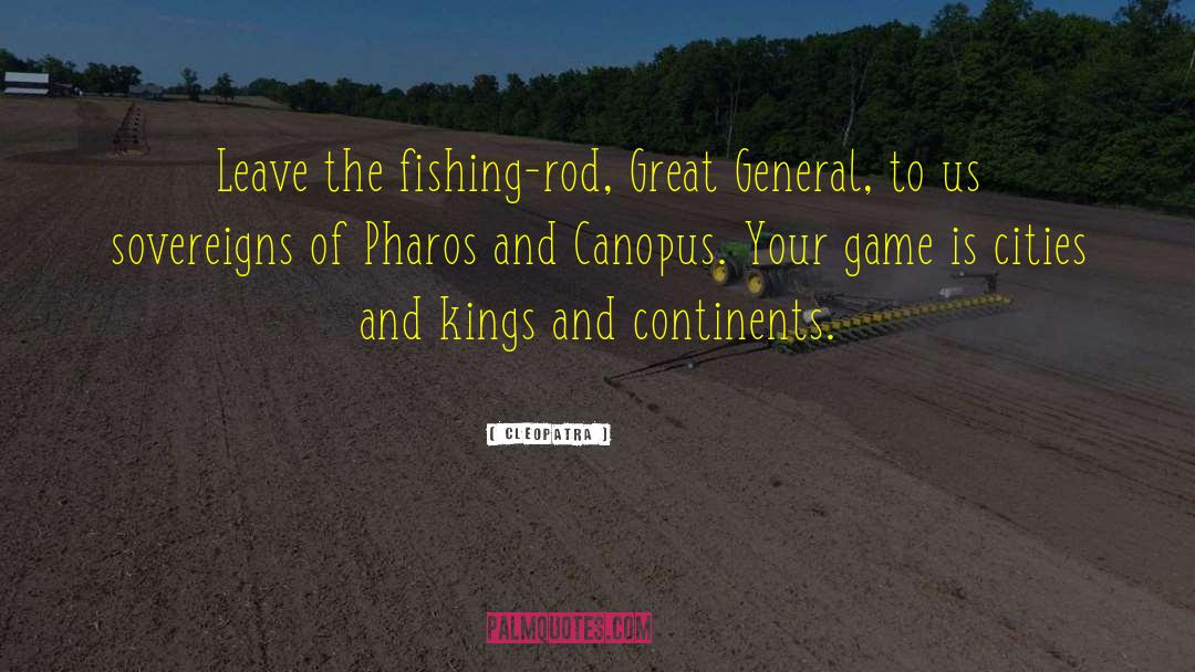 Fishing Rod quotes by Cleopatra