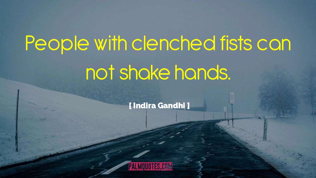 Fists quotes by Indira Gandhi