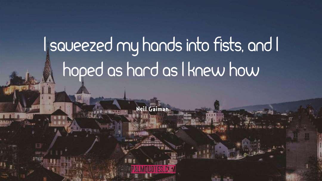 Fists quotes by Neil Gaiman