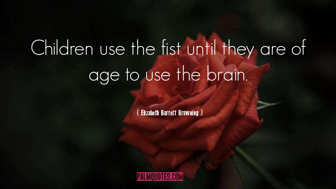 Fists quotes by Elizabeth Barrett Browning