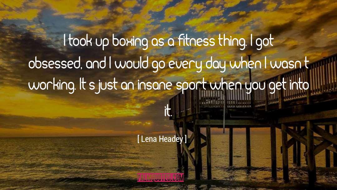 Fitness Fanatic quotes by Lena Headey