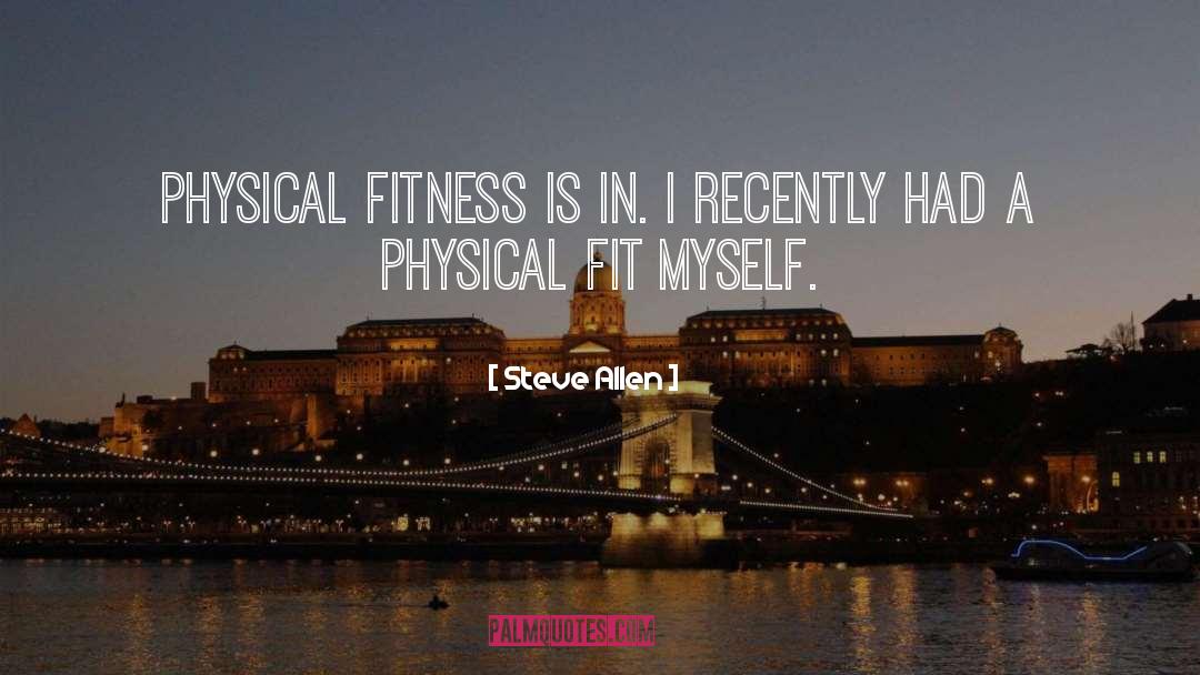 Fitness Fanatic quotes by Steve Allen