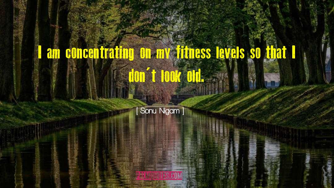 Fitness Fanatic quotes by Sonu Nigam