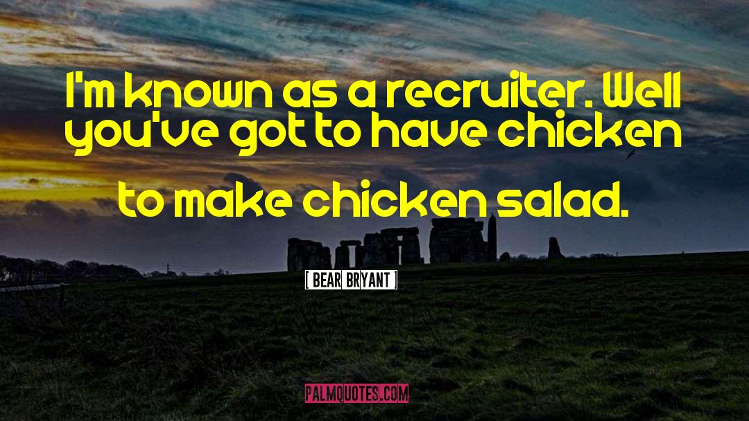 Fitoria Chicken quotes by Bear Bryant