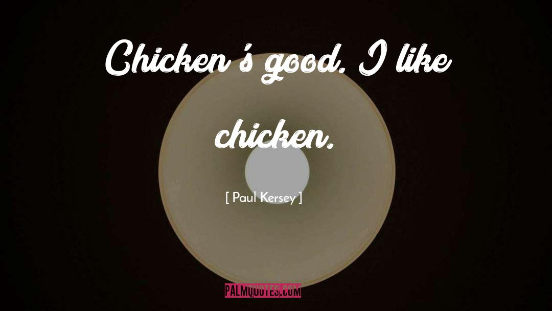 Fitoria Chicken quotes by Paul Kersey