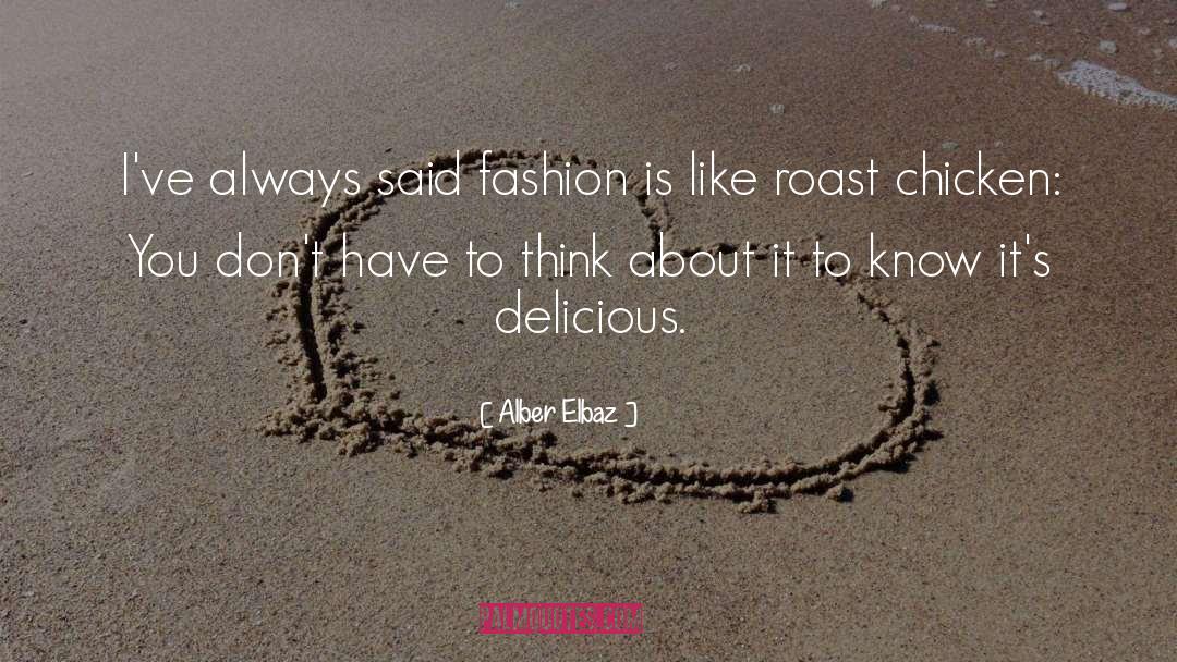 Fitoria Chicken quotes by Alber Elbaz