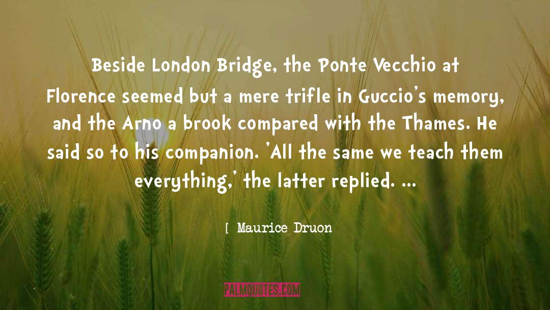 Fiume Arno quotes by Maurice Druon