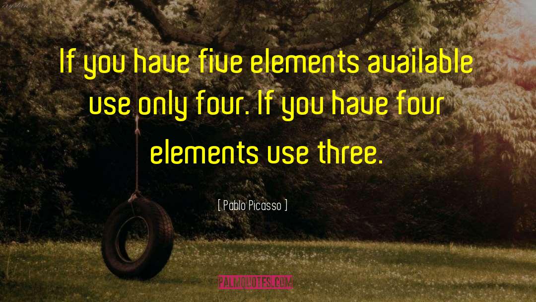 Five Elements quotes by Pablo Picasso