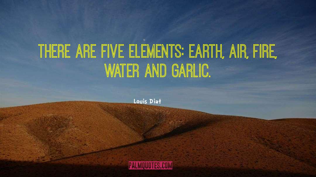 Five Elements quotes by Louis Diat