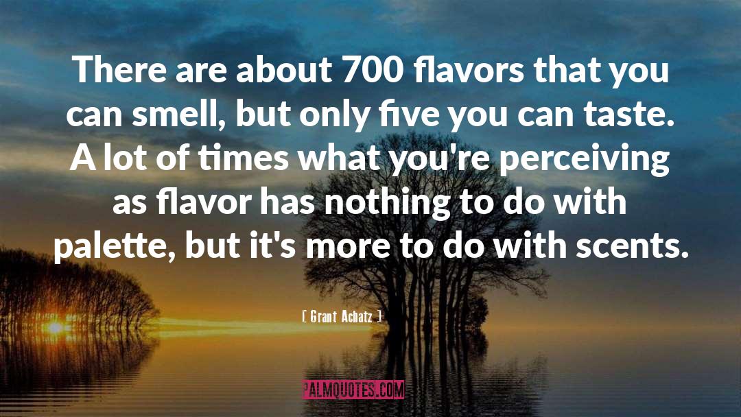 Five Flavors Of Dumb quotes by Grant Achatz